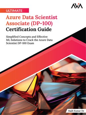cover image of Ultimate Azure Data Scientist Associate (DP-100) Certification Guide